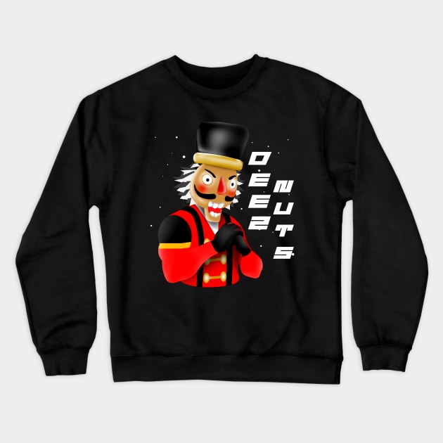 Deez Nuts crazy and the Nutcracker Crewneck Sweatshirt by AdishPr